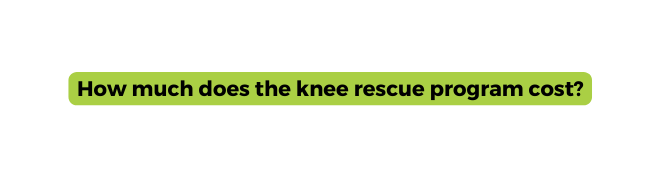 How much does the knee rescue program cost